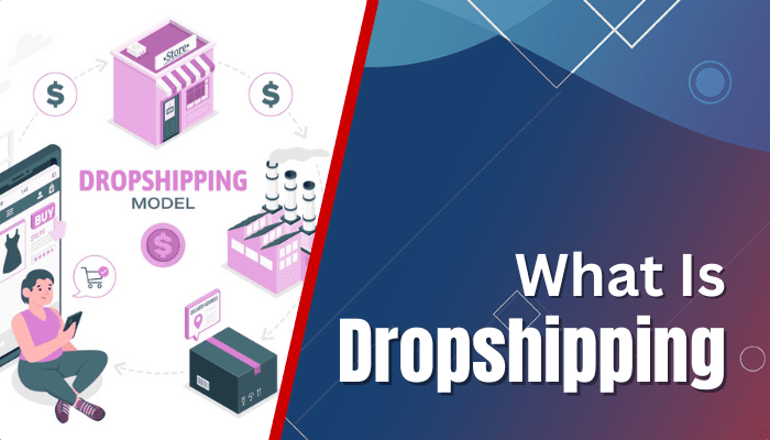 Start A Dropshipping Business - What Is Dropshipping